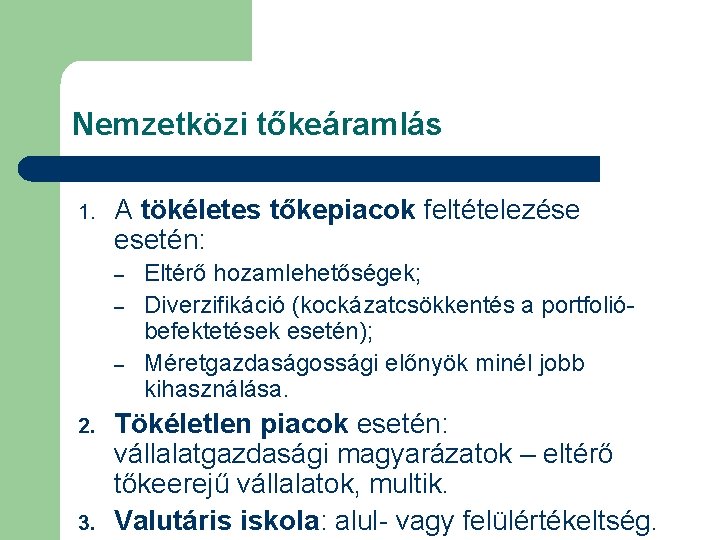 Nemzetközi tőkeáramlás 1. A tökéletes tőkepiacok feltételezése esetén: – – – 2. 3. Eltérő