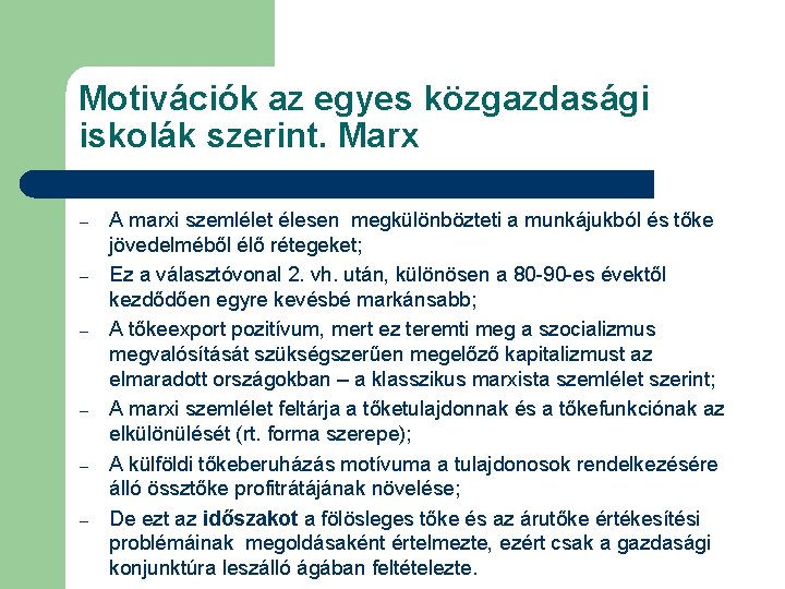 Motivációk az egyes közgazdasági iskolák szerint. Marx – – – A marxi szemlélet élesen