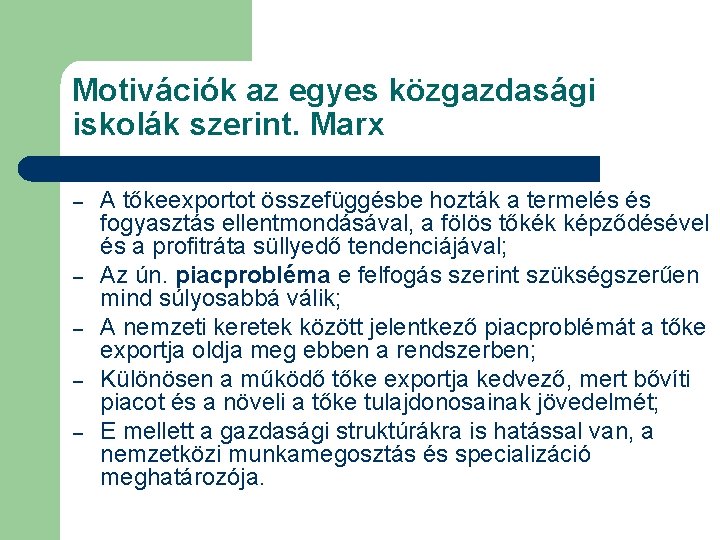 Motivációk az egyes közgazdasági iskolák szerint. Marx – – – A tőkeexportot összefüggésbe hozták