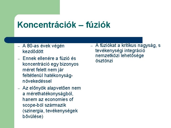 Koncentrációk – fúziók – – – A 80 -as évek végén kezdődött Ennek ellenére