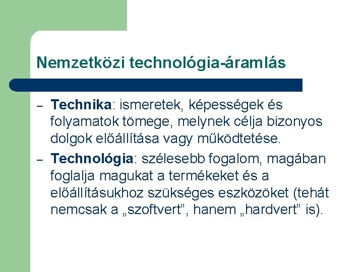 Nemzetközi technológia-áramlás – – Technika: ismeretek, képességek és folyamatok tömege, melynek célja bizonyos dolgok