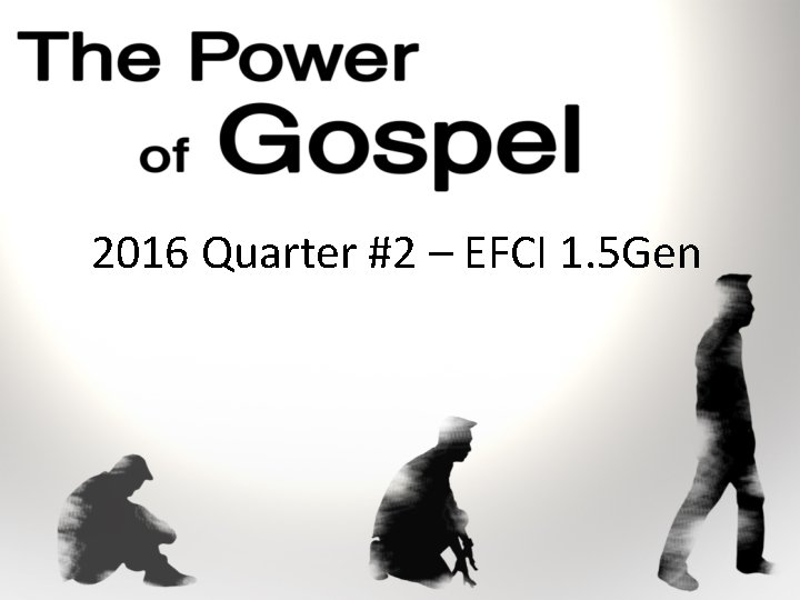 2016 Quarter #2 – EFCI 1. 5 Gen 
