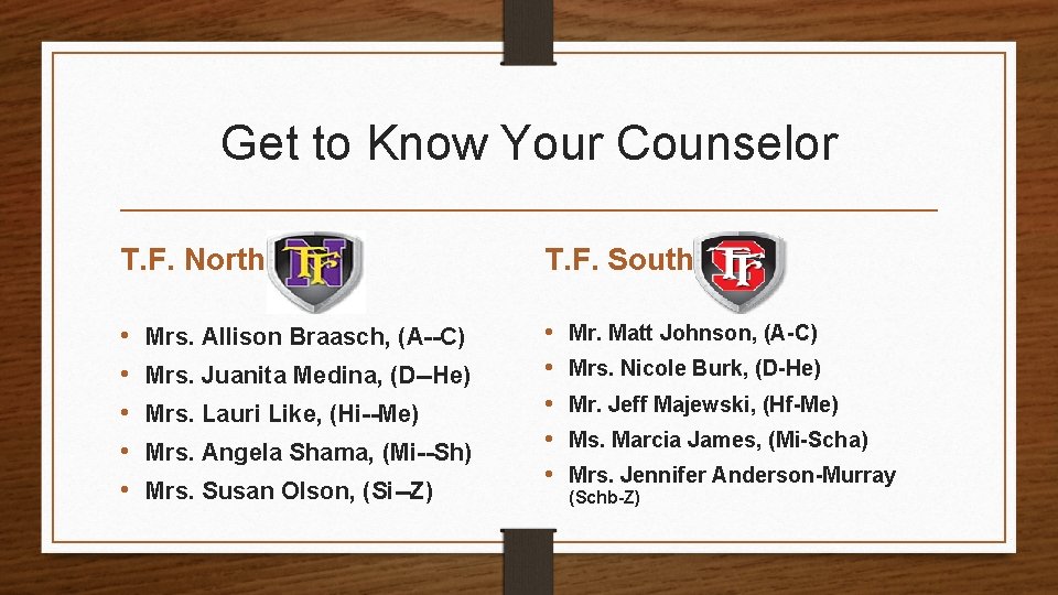 Get to Know Your Counselor T. F. North T. F. South • • •