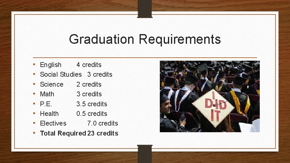 Graduation Requirements • • English 4 credits Social Studies 3 credits Science 2 credits