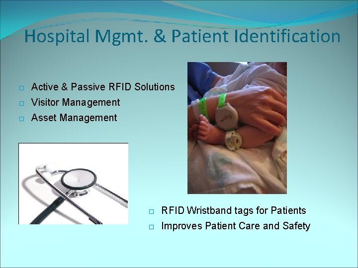 Hospital Mgmt. & Patient Identification Active & Passive RFID Solutions Visitor Management Asset Management