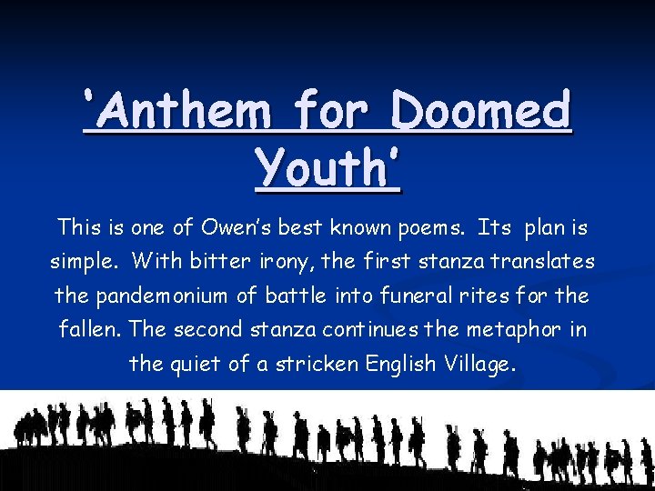 ‘Anthem for Doomed Youth’ This is one of Owen’s best known poems. Its plan