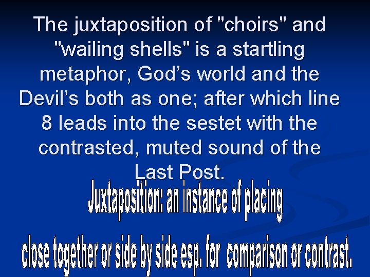 The juxtaposition of "choirs" and "wailing shells" is a startling metaphor, God’s world and