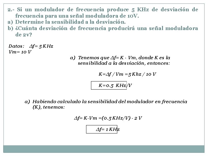 2. - Si un modulador de frecuencia produce 5 KHz de desviación de frecuencia