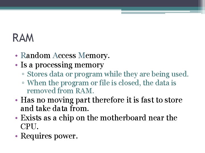 RAM • Random Access Memory. • Is a processing memory ▫ Stores data or