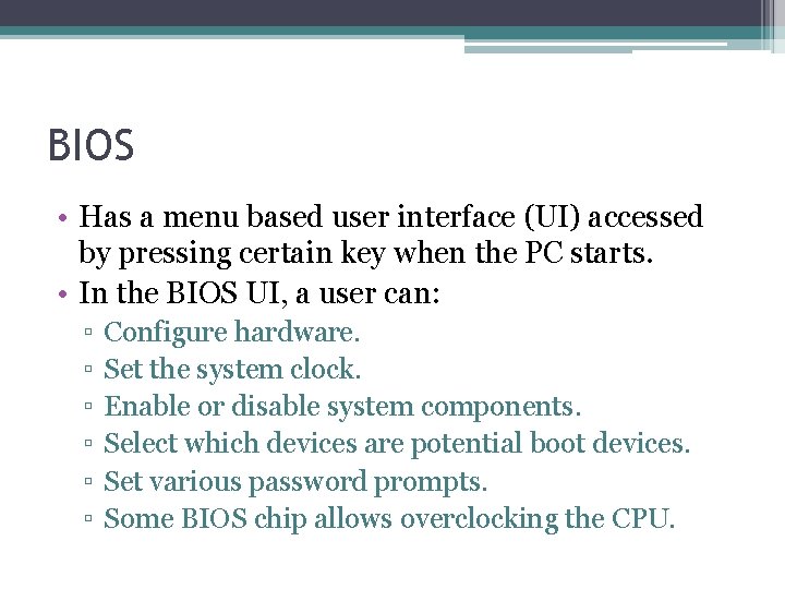 BIOS • Has a menu based user interface (UI) accessed by pressing certain key