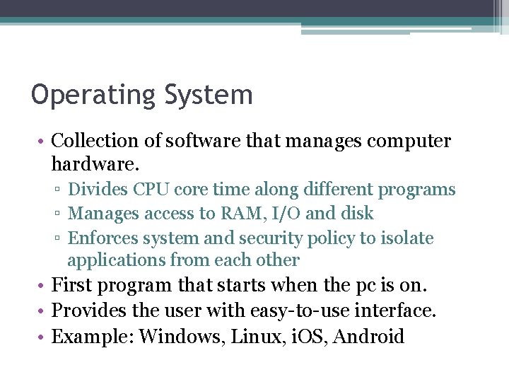 Operating System • Collection of software that manages computer hardware. ▫ Divides CPU core