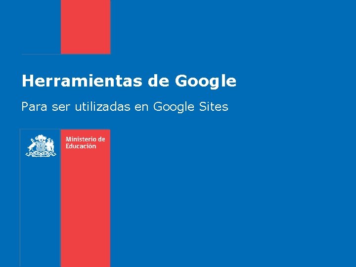 Herramientas de Google Para ser utilizadas en Google Sites 