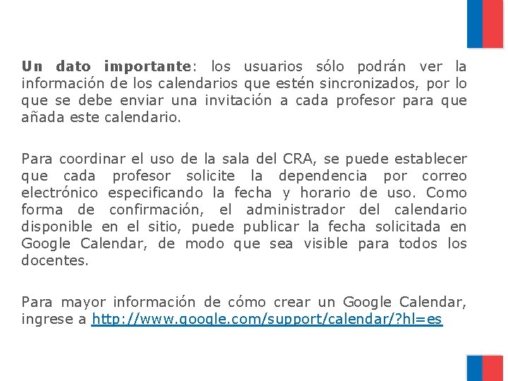 Un dato importante: los usuarios sólo podrán ver la información de los calendarios que