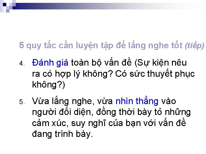 5 quy tắc cần luyện tập để lắng nghe tốt (tiếp) 4. Đánh giá