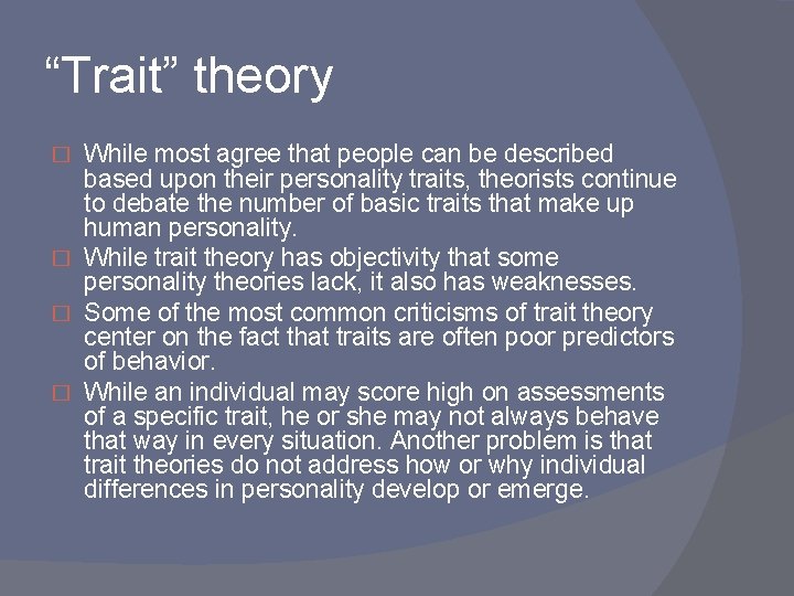 “Trait” theory While most agree that people can be described based upon their personality