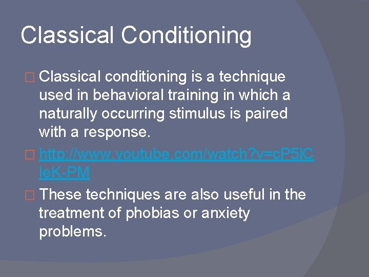 Classical Conditioning � Classical conditioning is a technique used in behavioral training in which