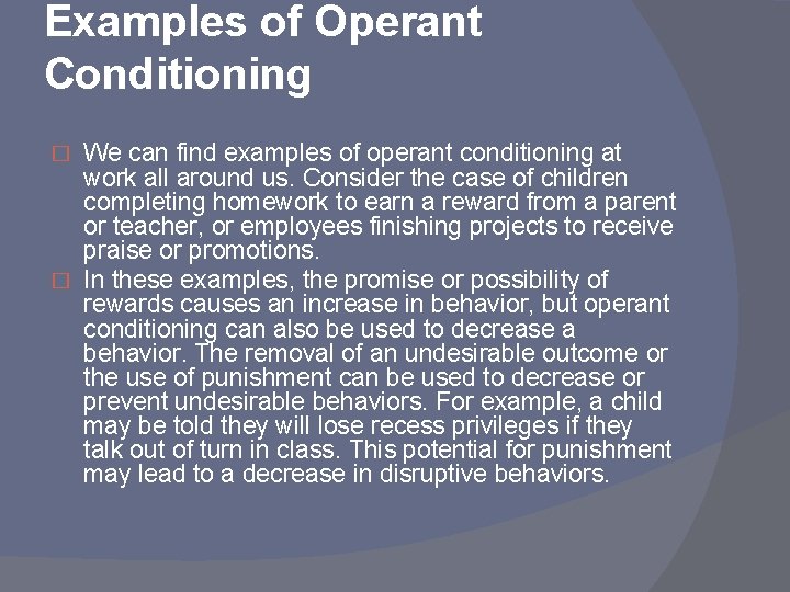 Examples of Operant Conditioning We can find examples of operant conditioning at work all