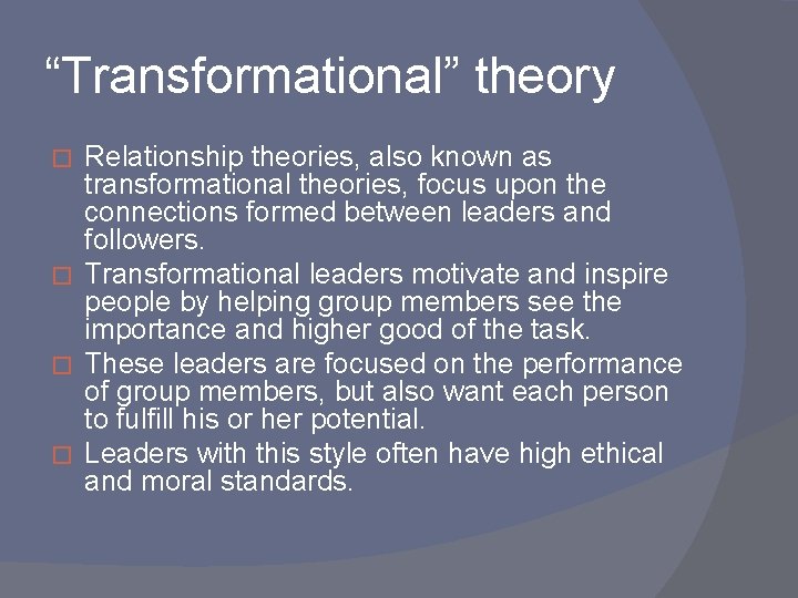 “Transformational” theory Relationship theories, also known as transformational theories, focus upon the connections formed