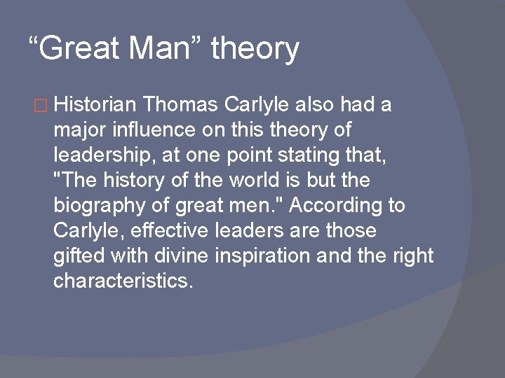 “Great Man” theory � Historian Thomas Carlyle also had a major influence on this