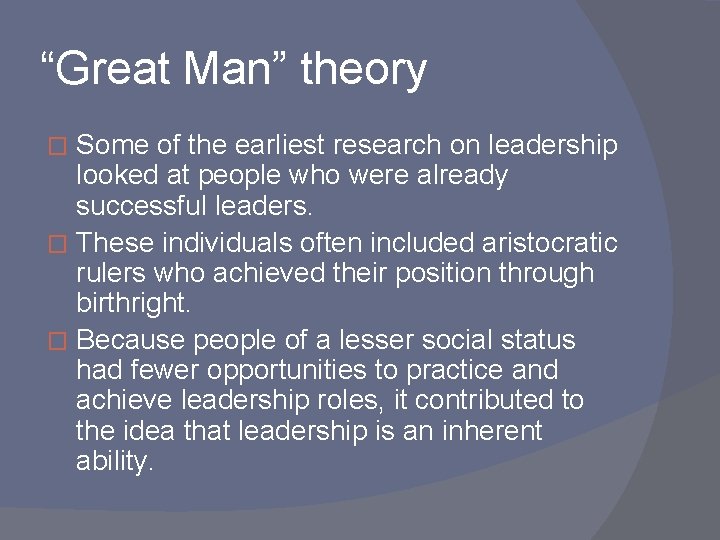 “Great Man” theory Some of the earliest research on leadership looked at people who