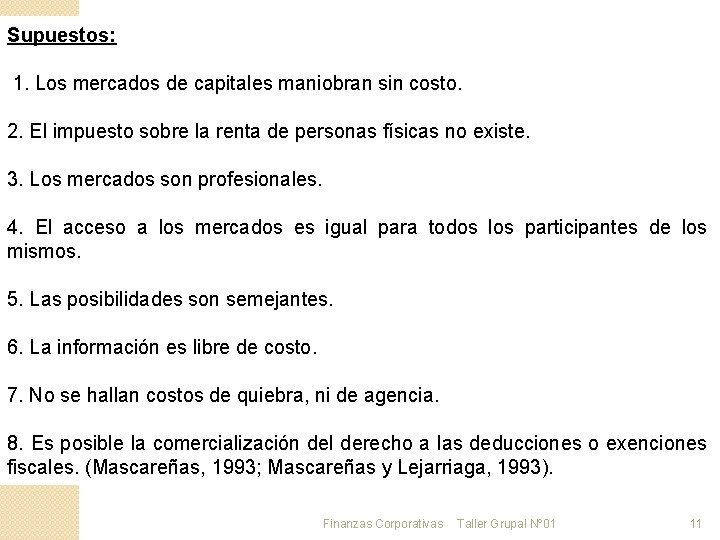 Supuestos: 1. Los mercados de capitales maniobran sin costo. 2. El impuesto sobre la