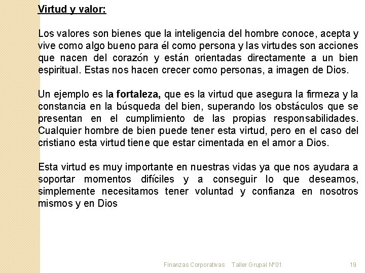 Virtud y valor: Los valores son bienes que la inteligencia del hombre conoce, acepta