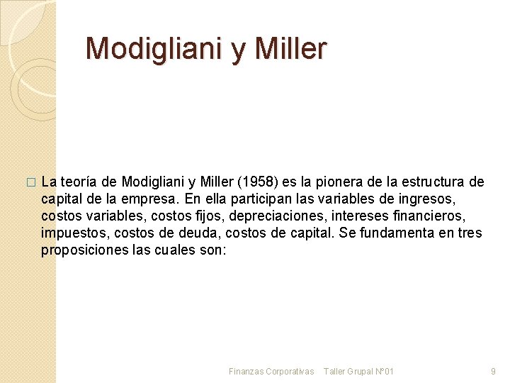 Modigliani y Miller � La teoría de Modigliani y Miller (1958) es la pionera