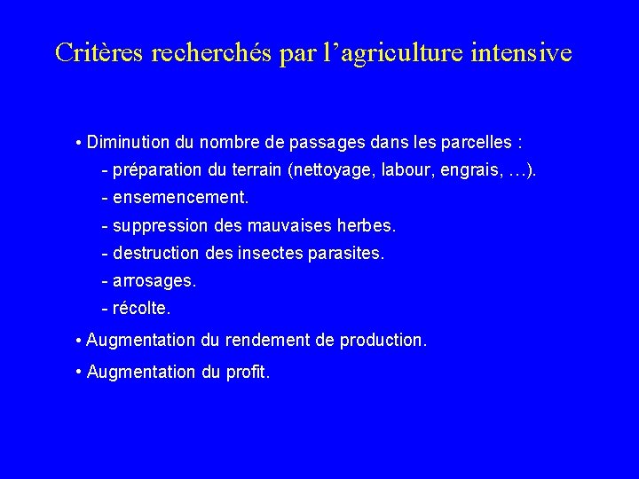 Critères recherchés par l’agriculture intensive • Diminution du nombre de passages dans les parcelles