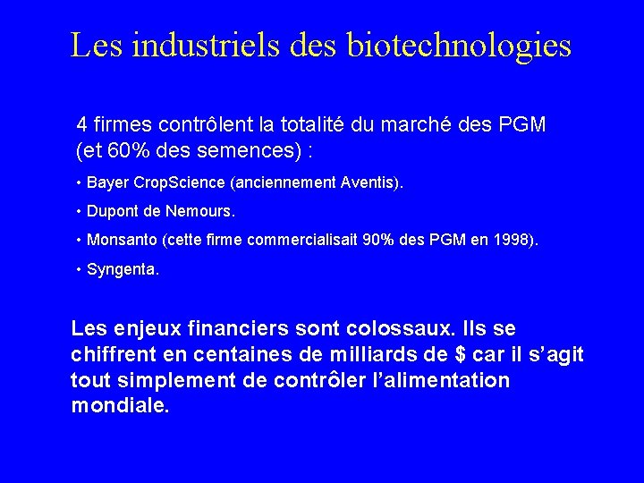 Les industriels des biotechnologies 4 firmes contrôlent la totalité du marché des PGM (et