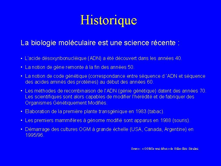 Historique La biologie moléculaire est une science récente : • L’acide désoxyribonucléique (ADN) a