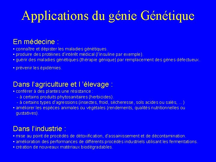 Applications du génie Génétique En médecine : • connaître et dépister les maladies génétiques.