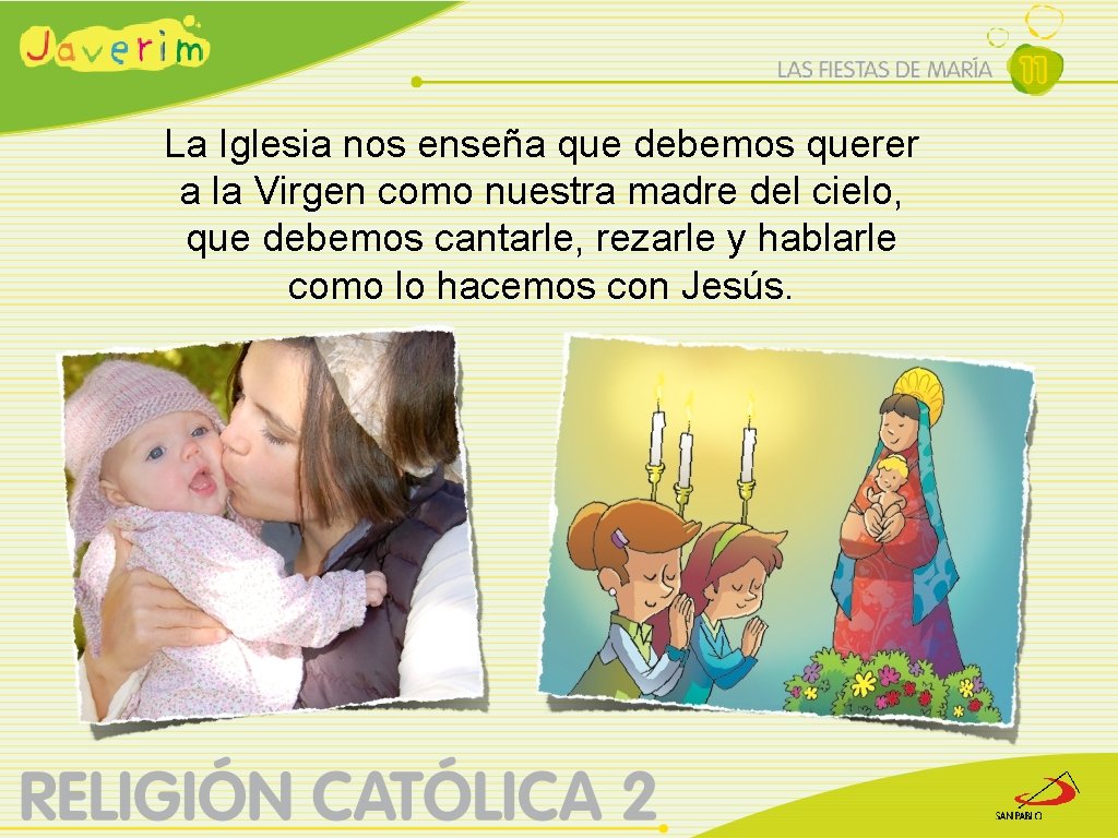 La Iglesia nos enseña que debemos querer a la Virgen como nuestra madre del
