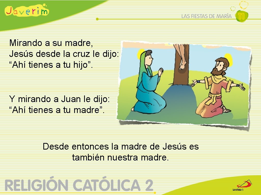 Mirando a su madre, Jesús desde la cruz le dijo: “Ahí tienes a tu