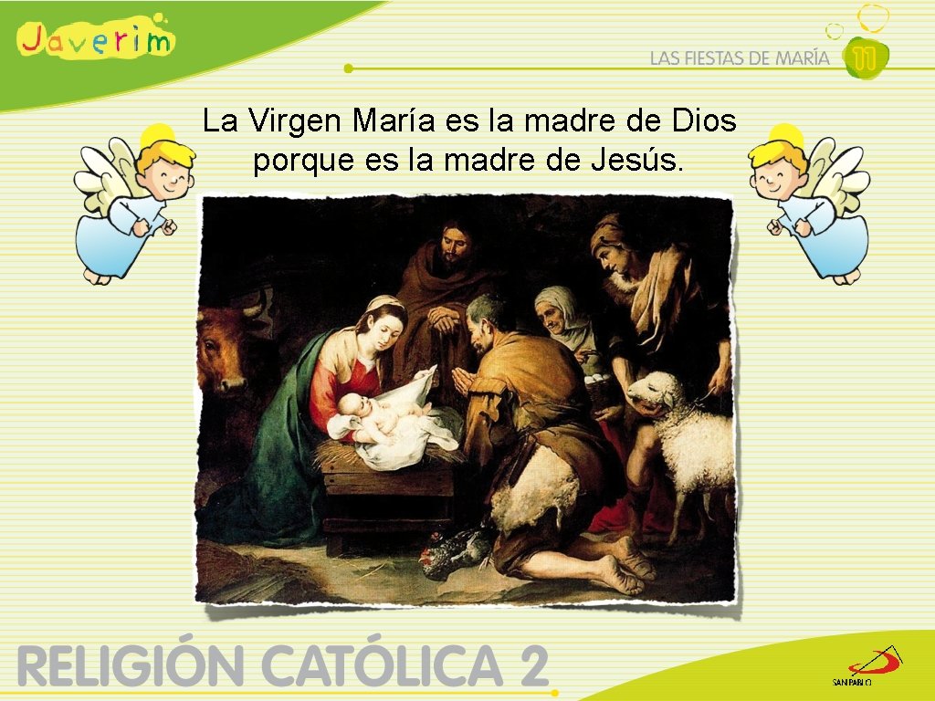 La Virgen María es la madre de Dios porque es la madre de Jesús.