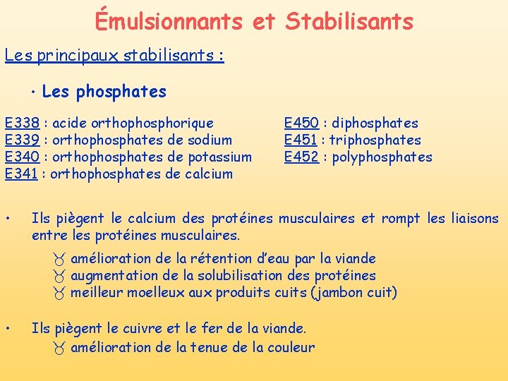 Émulsionnants et Stabilisants Les principaux stabilisants : • Les phosphates E 338 : acide Émulsionnants et Stabilisants Les principaux stabilisants : • Les phosphates E 338 : acide