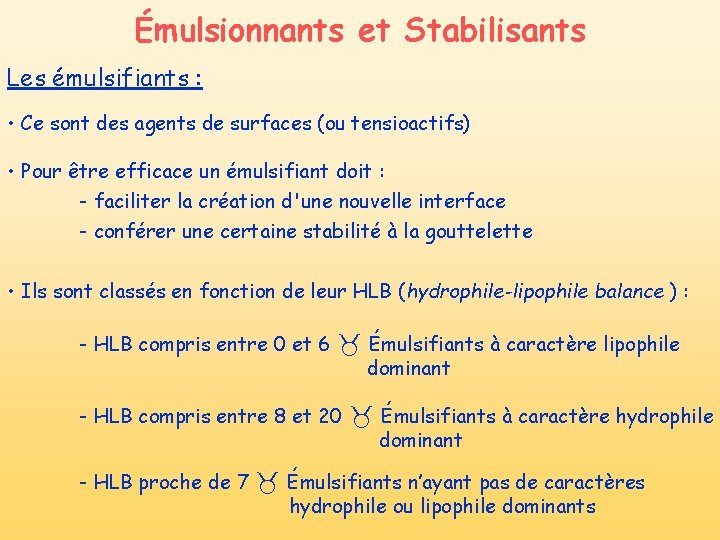 Émulsionnants et Stabilisants Les émulsifiants : • Ce sont des agents de surfaces (ou Émulsionnants et Stabilisants Les émulsifiants : • Ce sont des agents de surfaces (ou