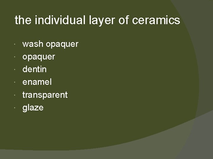 the individual layer of ceramics wash opaquer dentin enamel transparent glaze 