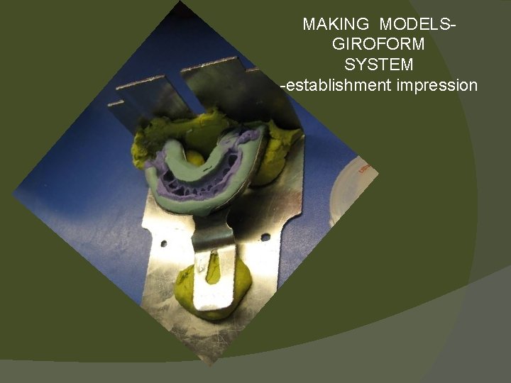 MAKING MODELSGIROFORM SYSTEM -establishment impression 