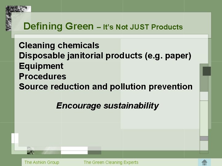 Defining Green – It’s Not JUST Products Cleaning chemicals Disposable janitorial products (e. g.