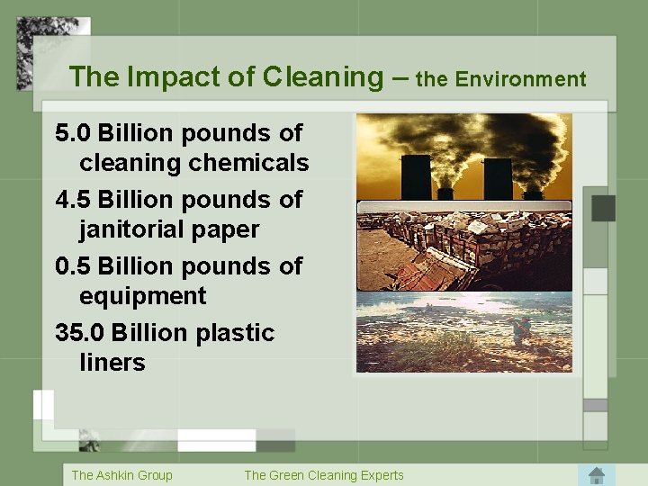 The Impact of Cleaning – the Environment 5. 0 Billion pounds of cleaning chemicals