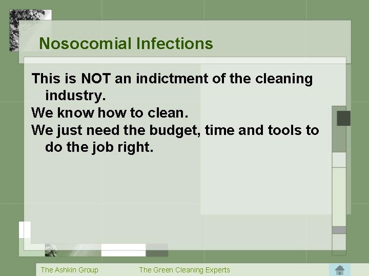 Nosocomial Infections This is NOT an indictment of the cleaning industry. We know how