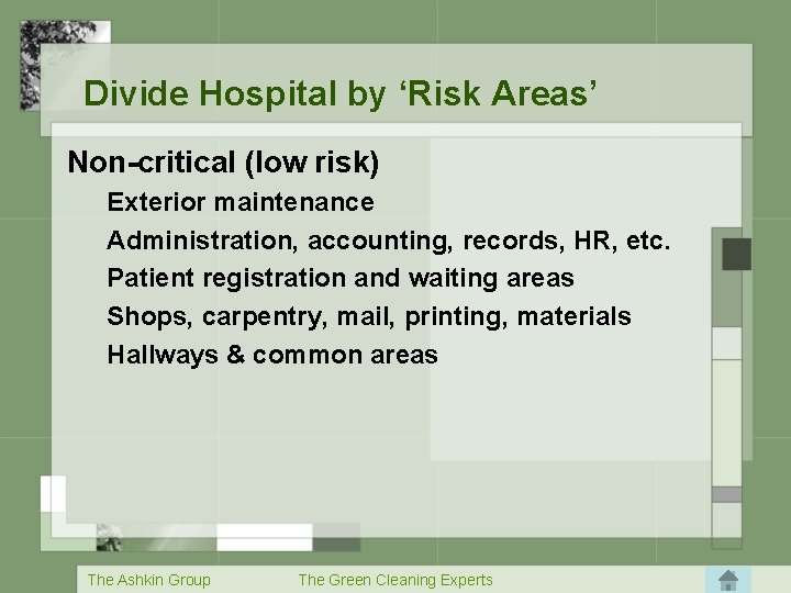 Divide Hospital by ‘Risk Areas’ Non-critical (low risk) Exterior maintenance Administration, accounting, records, HR,