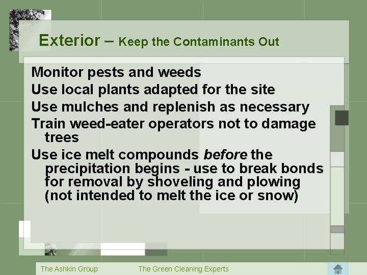 Exterior – Keep the Contaminants Out Monitor pests and weeds Use local plants adapted