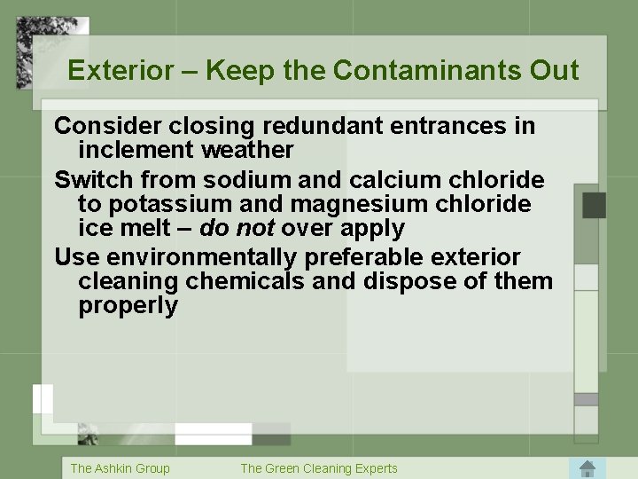 Exterior – Keep the Contaminants Out Consider closing redundant entrances in inclement weather Switch