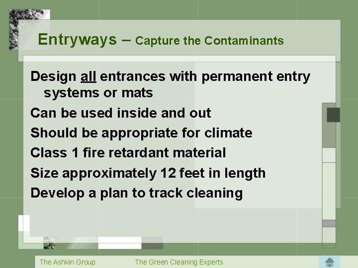 Entryways – Capture the Contaminants Design all entrances with permanent entry systems or mats