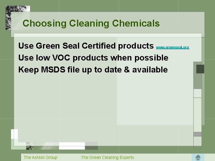 Choosing Cleaning Chemicals Use Green Seal Certified products www. greenseal. org Use low VOC