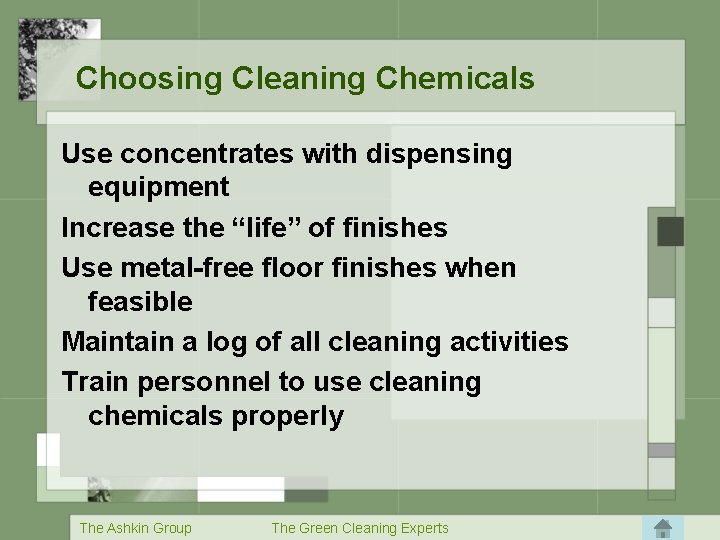 Choosing Cleaning Chemicals Use concentrates with dispensing equipment Increase the “life” of finishes Use