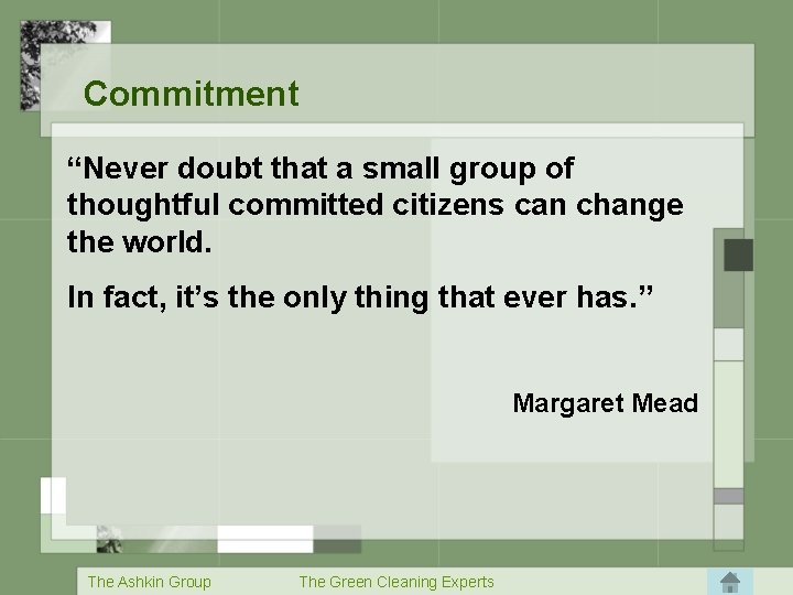  Commitment “Never doubt that a small group of thoughtful committed citizens can change