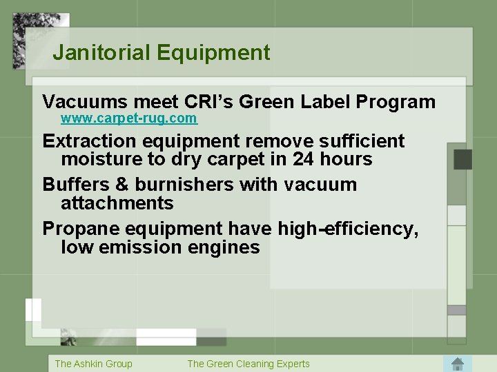 Janitorial Equipment Vacuums meet CRI’s Green Label Program www. carpet-rug. com Extraction equipment remove