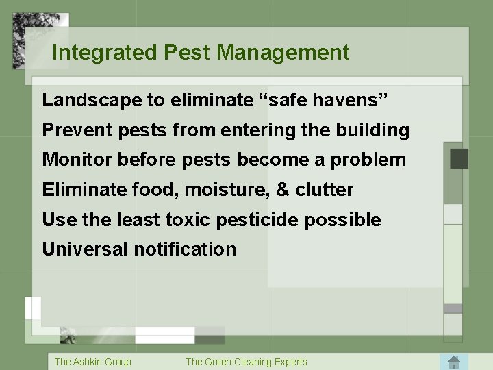 Integrated Pest Management Landscape to eliminate “safe havens” Prevent pests from entering the building